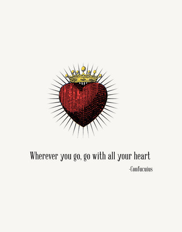 Wherever you go, go with all your heart • A-2 Greeting Card