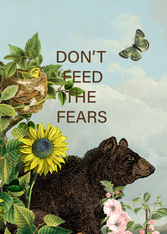 Don't Feed The Fears • 5x7 Greeting Card